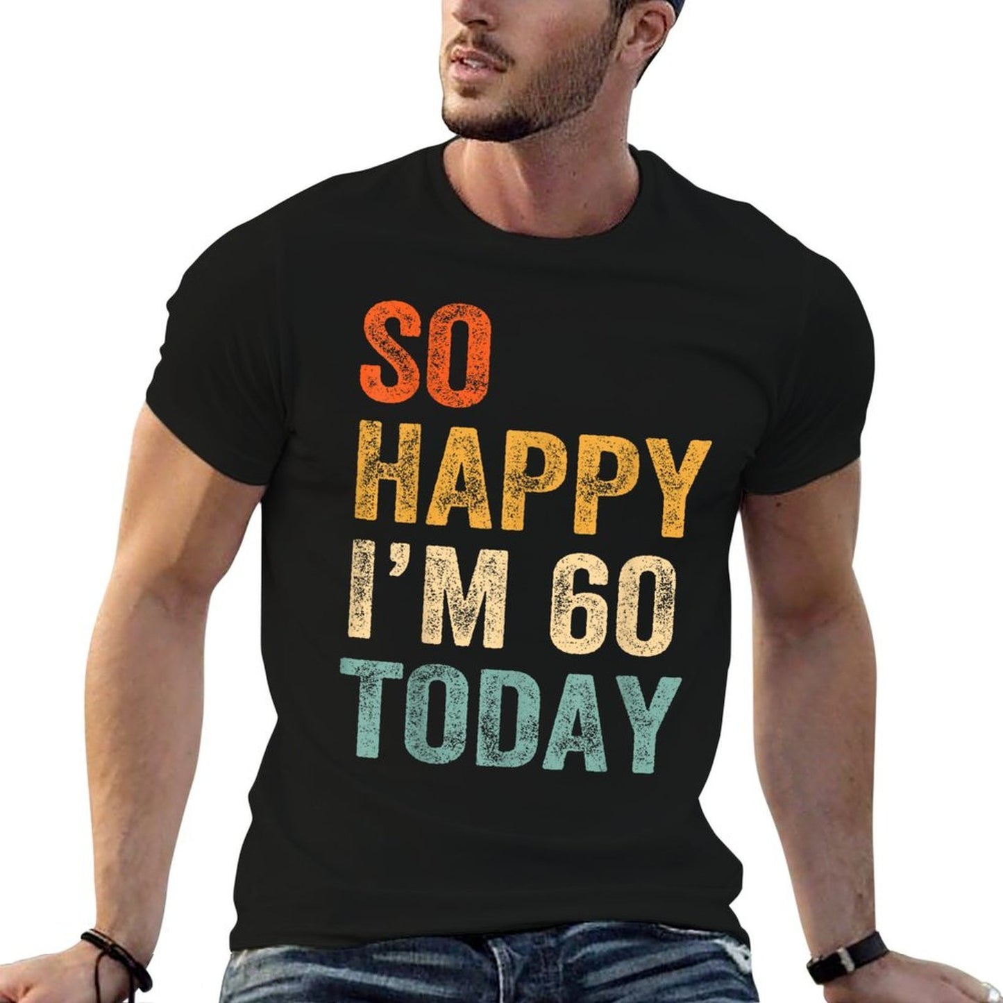 So Happy I'm 60 Today Funny 60th Birthday Rolled Sleeves T-Shirt