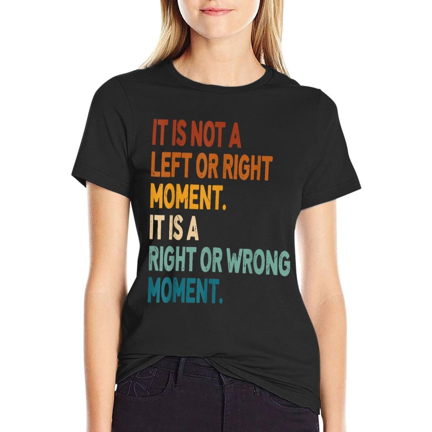 It Is Not A Left Or Right Moment It Is A Right Or Wrong Slim-fit Cut T-Shirt