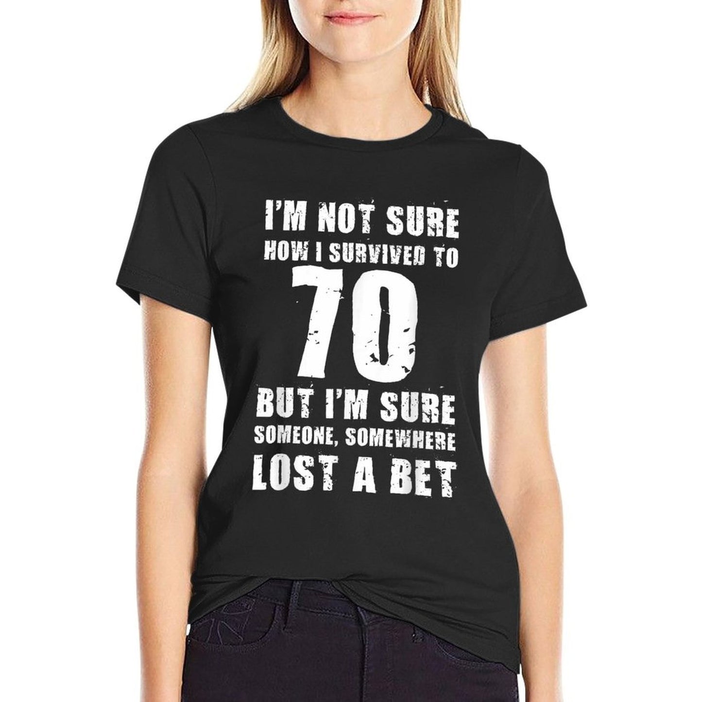 Funny Birthday I'm Not Sure How I Survived to 70 Graphic-printed T-Shirt