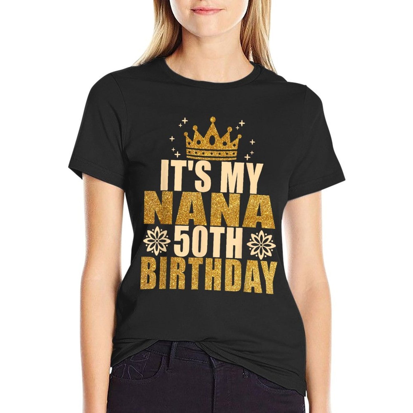 Its My Nana 50th Birthday 50th Birthday Quick-drying T-Shirt