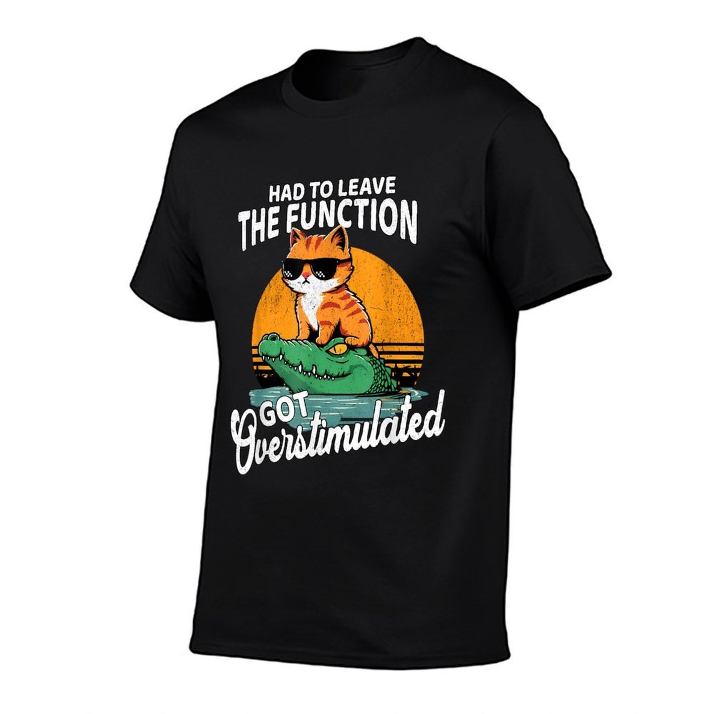 Had To Leave The Function Got Overstimulated Funny Cat Meme Tagless Design T-Shirt