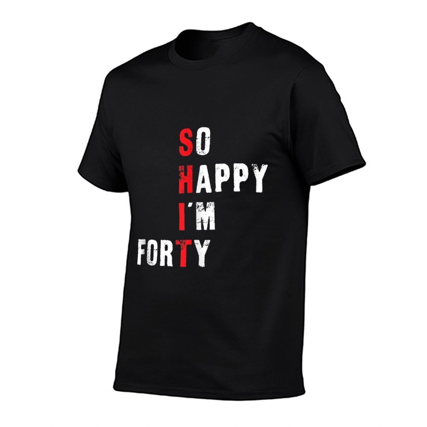 Funny 40th Birthday - So Happy I'm Forty Wrinkle-resistant T-Shirt