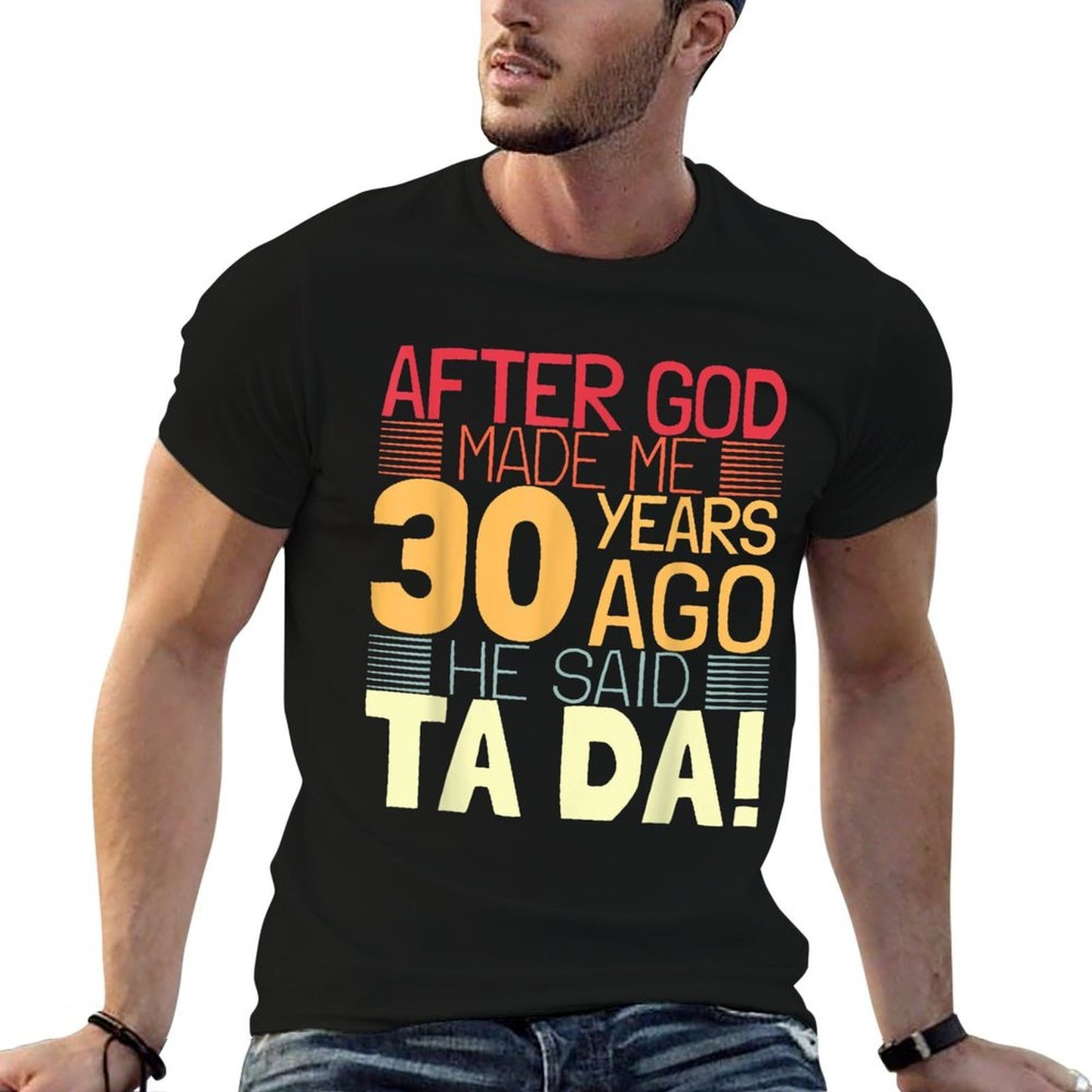 Funny 30th Birthday I God Said Ta Da! I 30 Year Old Quick-drying T-Shirt