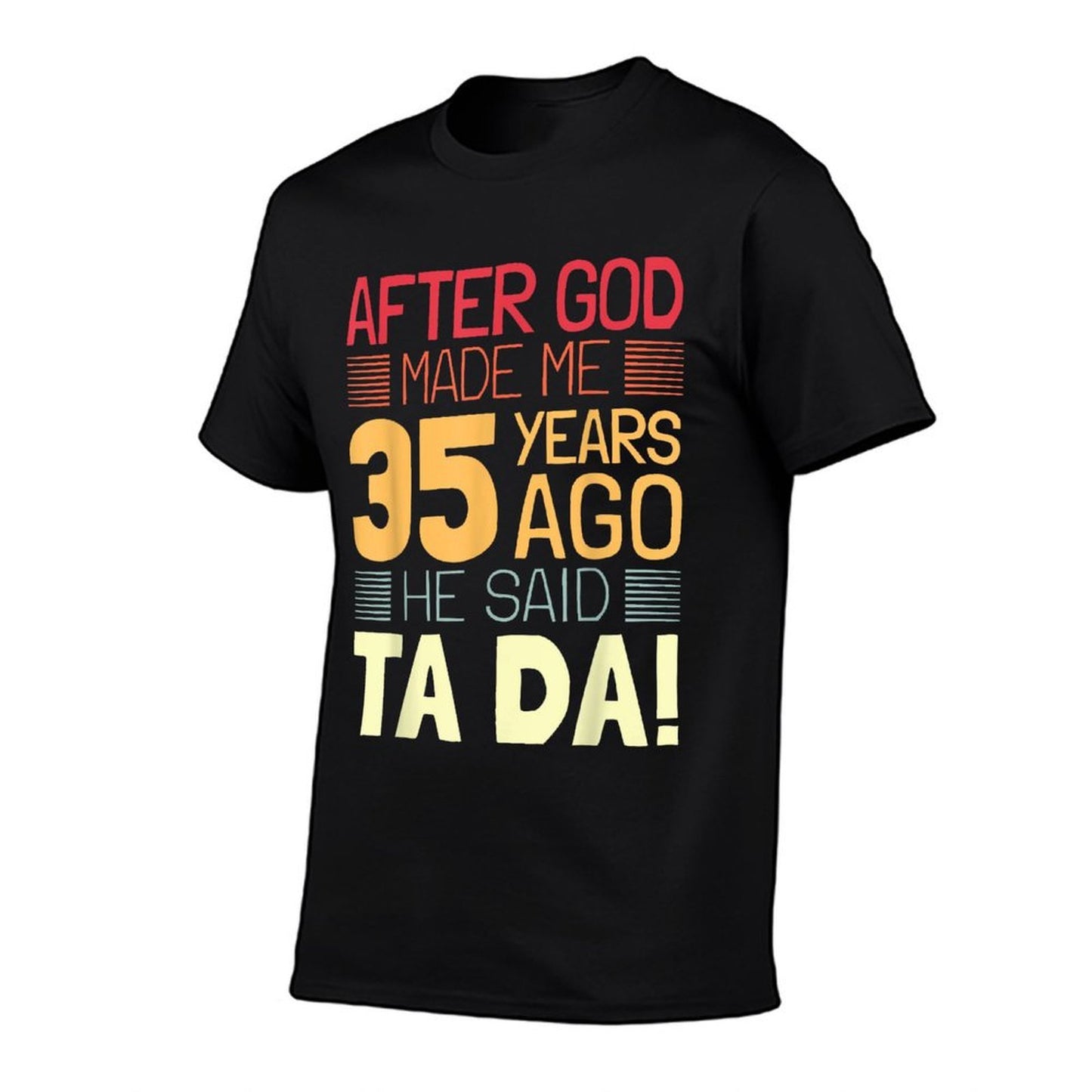 Funny 35th Birthday I God Said Ta Da! I 35 Year Old Ribbed Collar T-Shirt