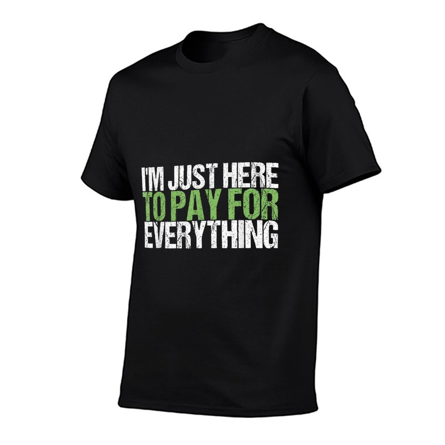 I'm Just Here To Pay For Everything Funny Dad Vintage-inspired T-Shirt