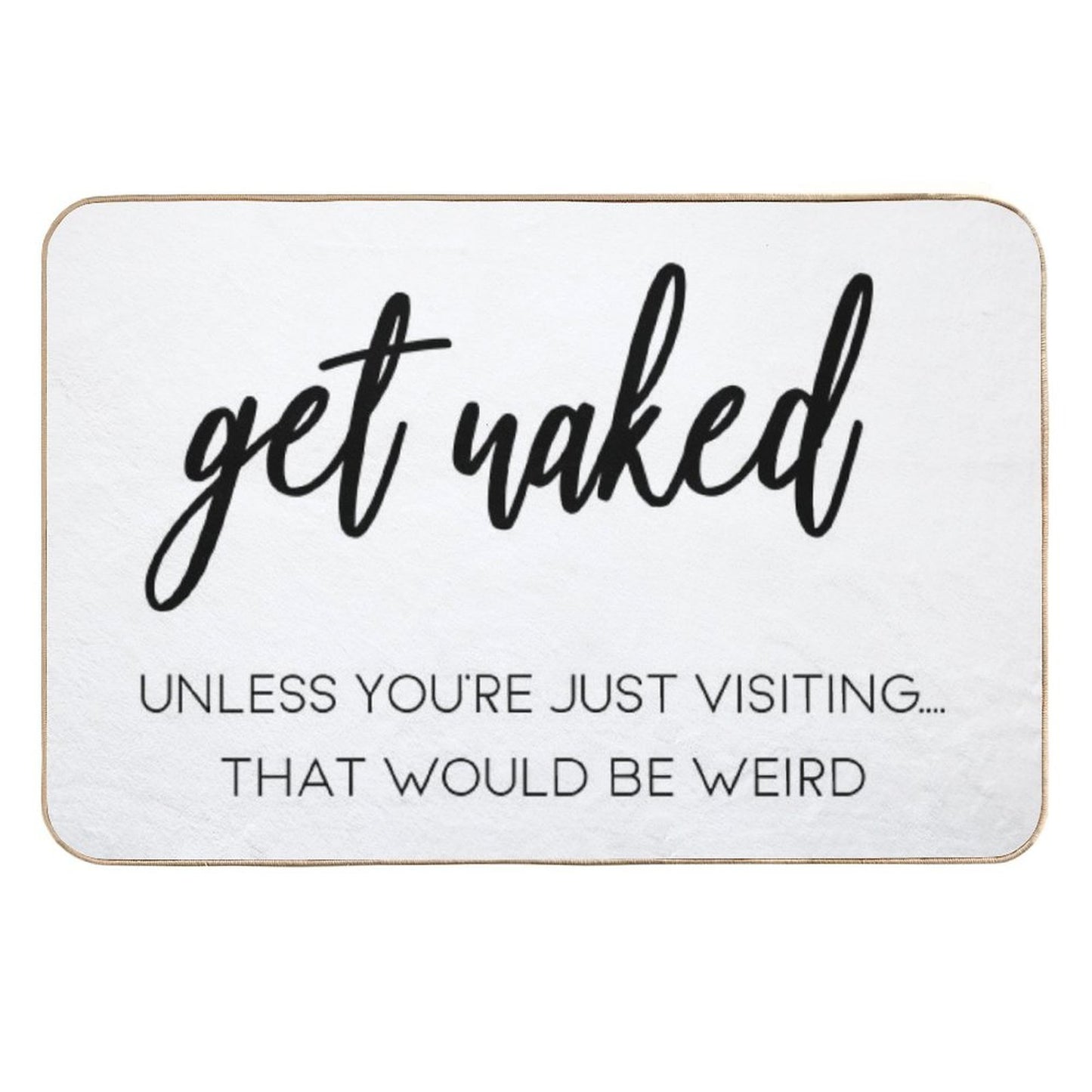 Shower Curtain - Get Naked Easy Maintenance Bath Mat