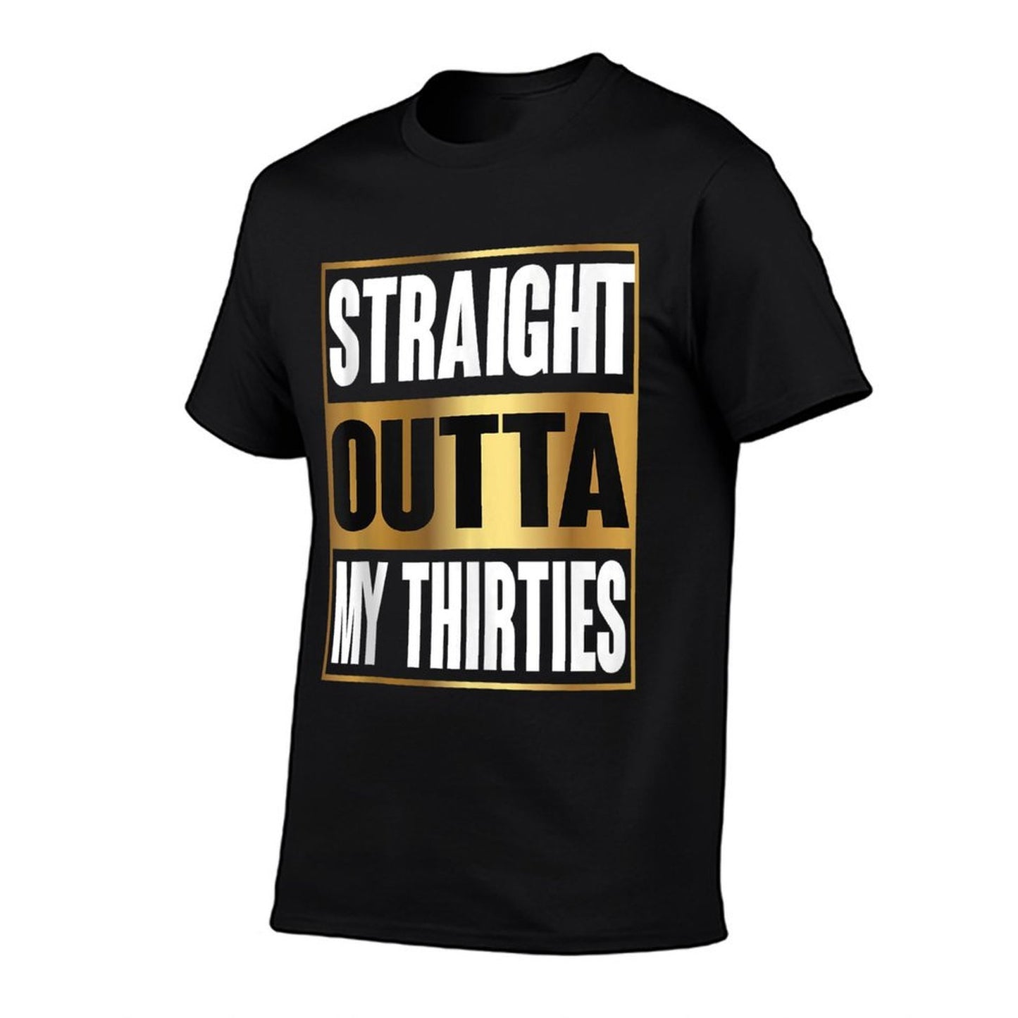 Straight Outta My Thirties Funny 40th Birthday Gifts Graphic-printed T-Shirt