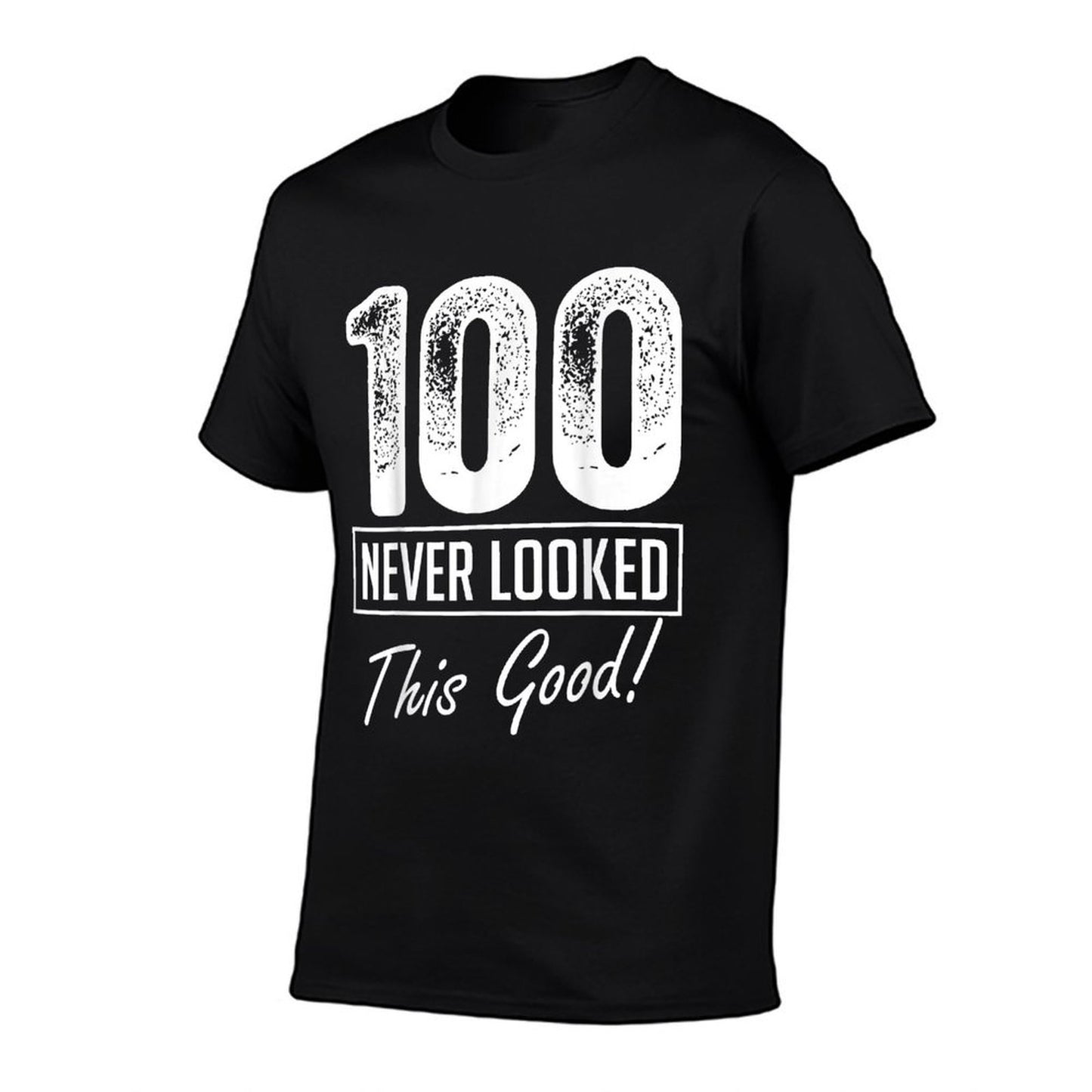 100 Year Old Never Looked So Good Birthday 100th Birthday Odor-resistant T-Shirt