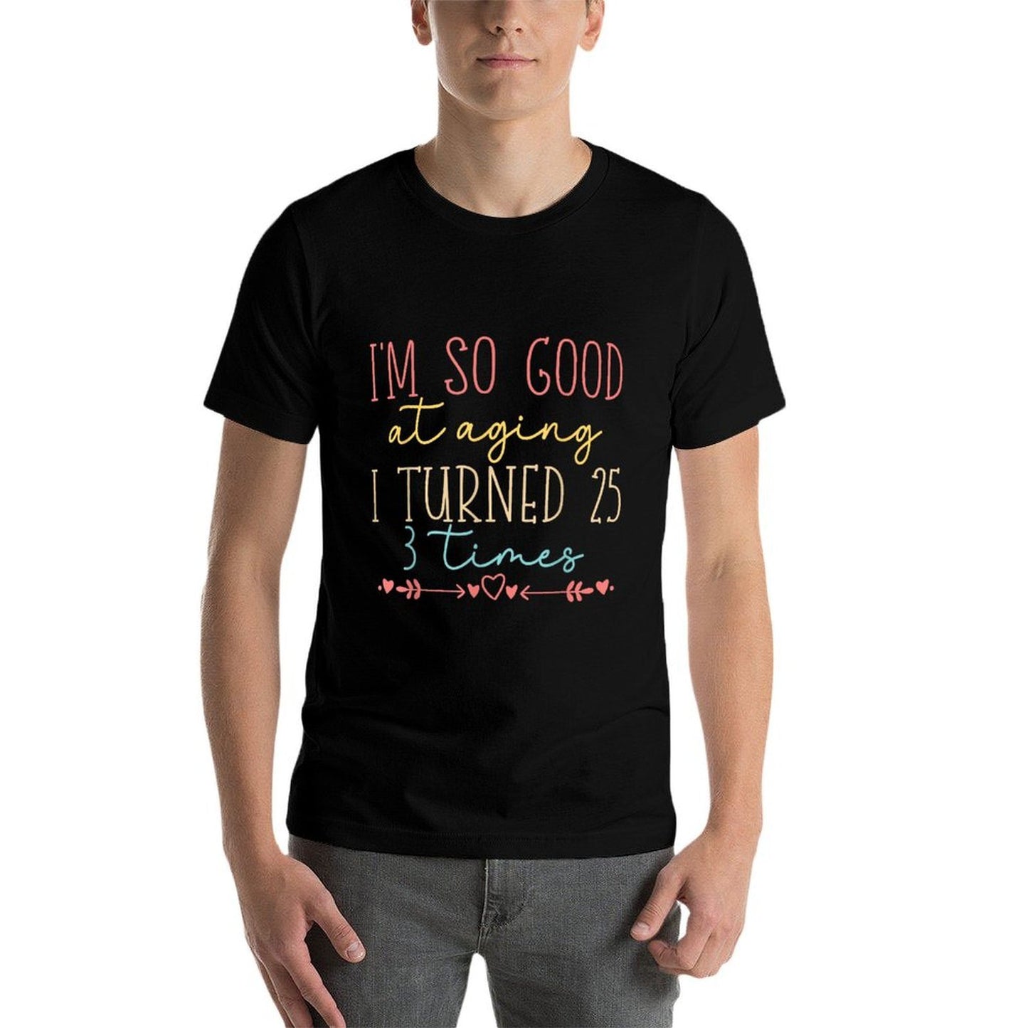 Funny I'm So Good at Aging I Turned 25 3 Times 75 Birthday Tagless Design T-Shirt