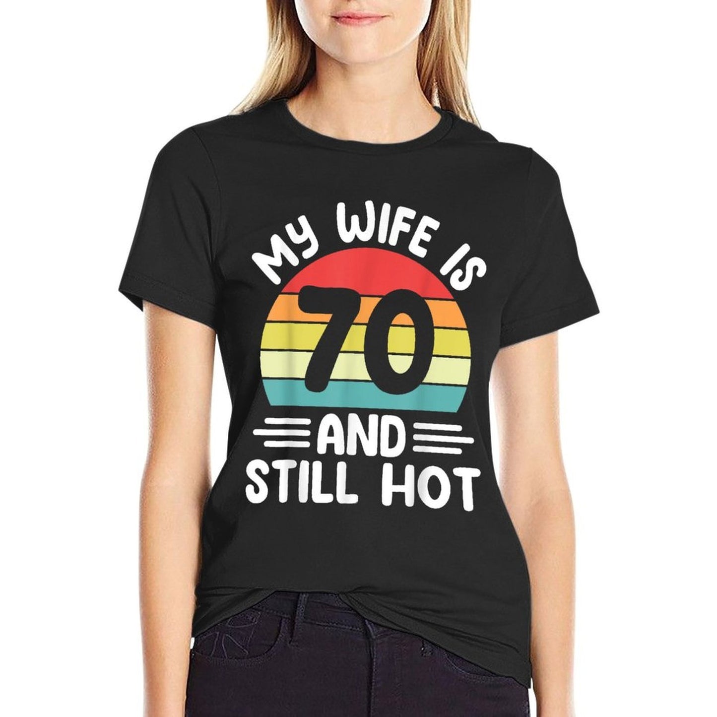 Funny Husband - My Wife Is 70 And Still Hot 70th Birthday Versatile T-Shirt