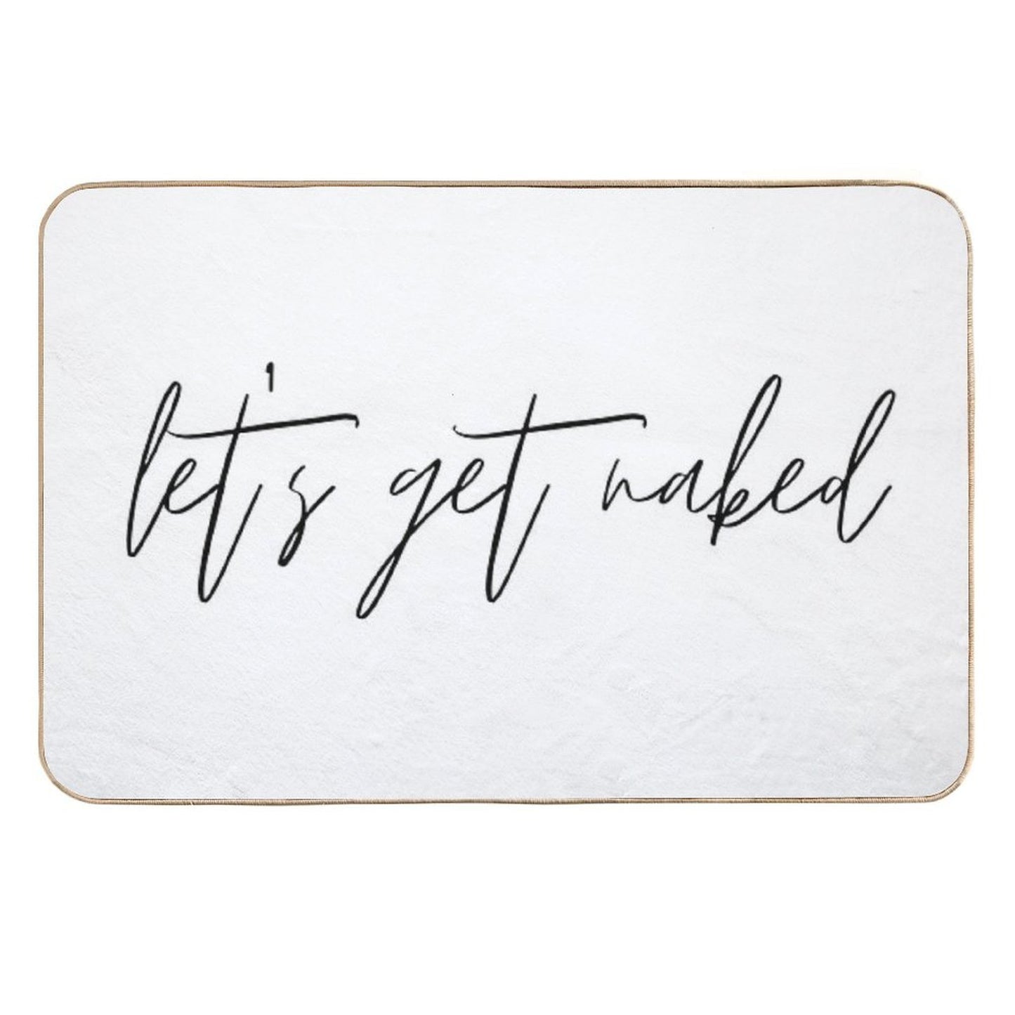 Let's Get Naked Funny Quote Text Black & White Repositionable Bath Mat
