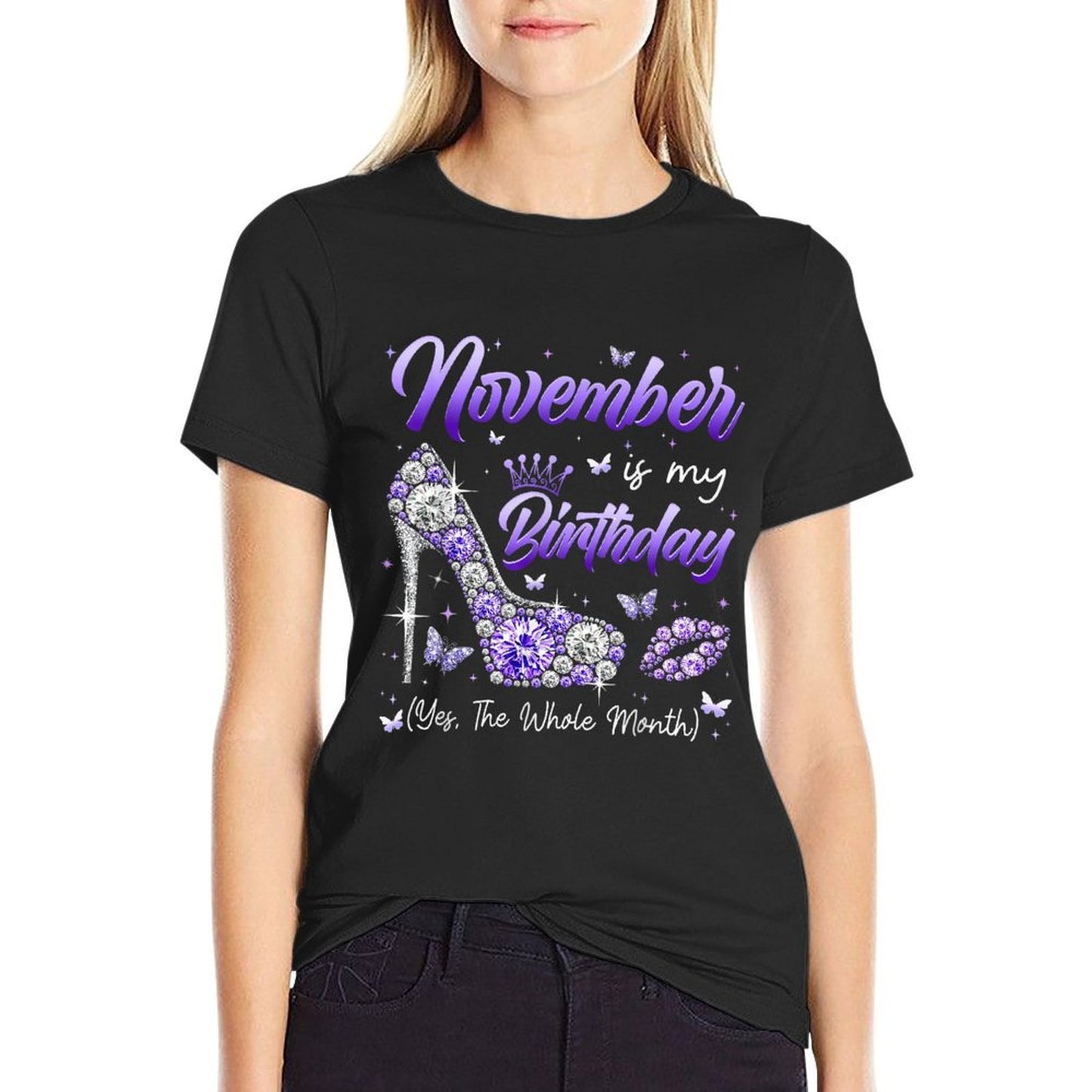 November Is My Birthday The Whole Month Girl Women Party Summer-ready Fabric T-Shirt