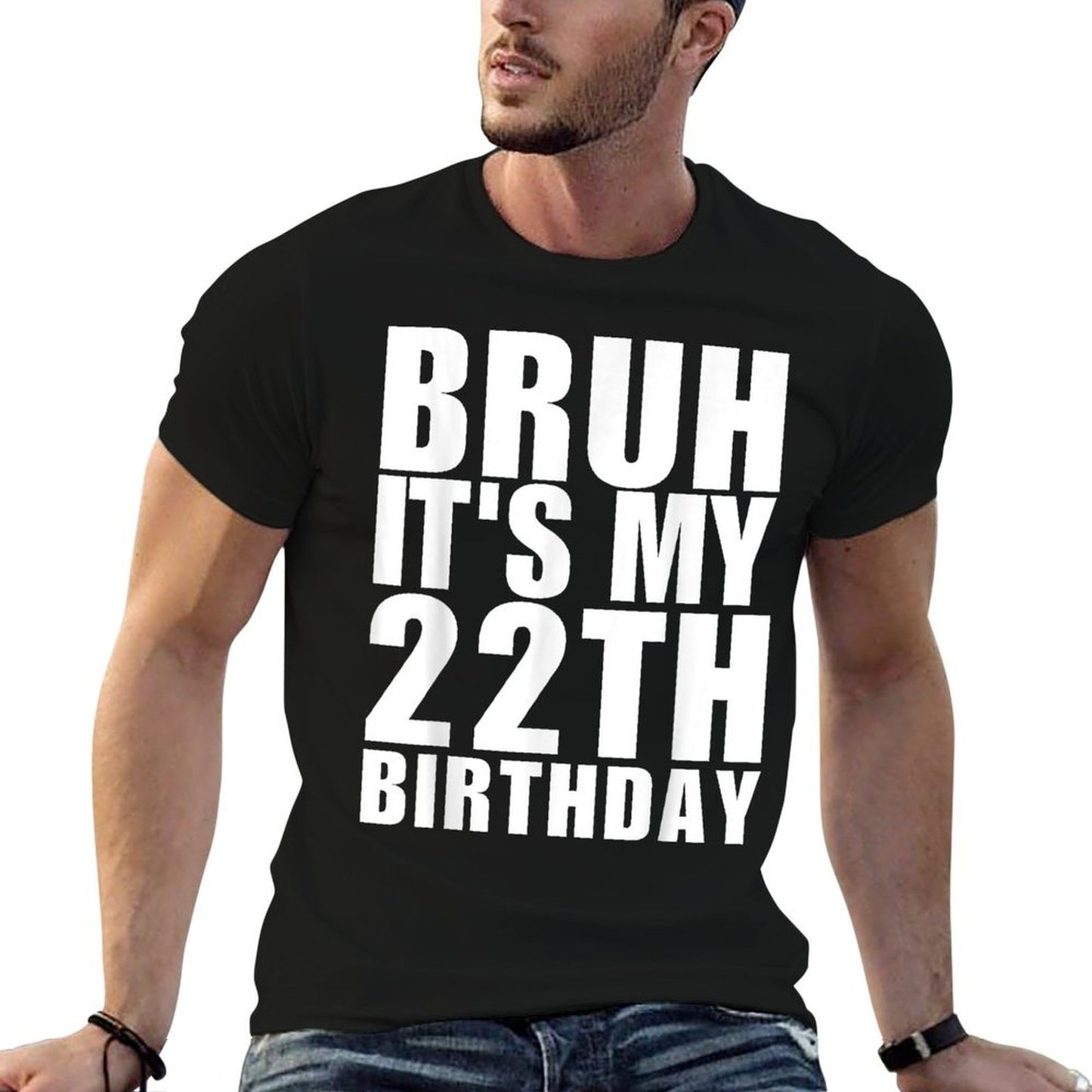 Funny Bruh It's My 22th Birthday 22 Year Old Birthday Durable T-Shirt