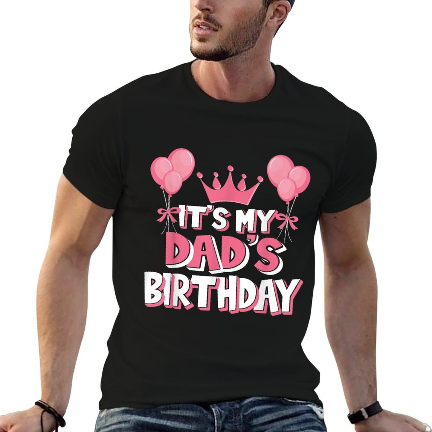 It's My Dad's Birthday Celebration Odor-resistant T-Shirt