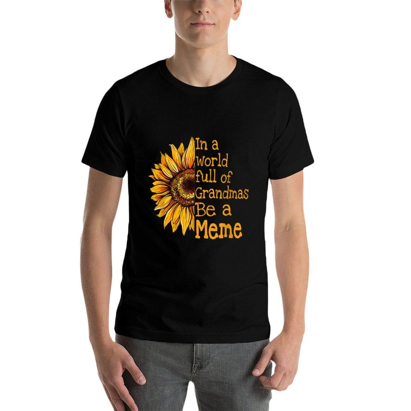 In A World Of Grandmas Be A Meme Special Grandma High-quality Stitching T-Shirt
