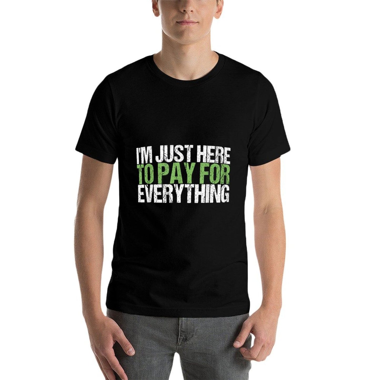 I'm Just Here To Pay For Everything Funny Dad Vintage-inspired T-Shirt