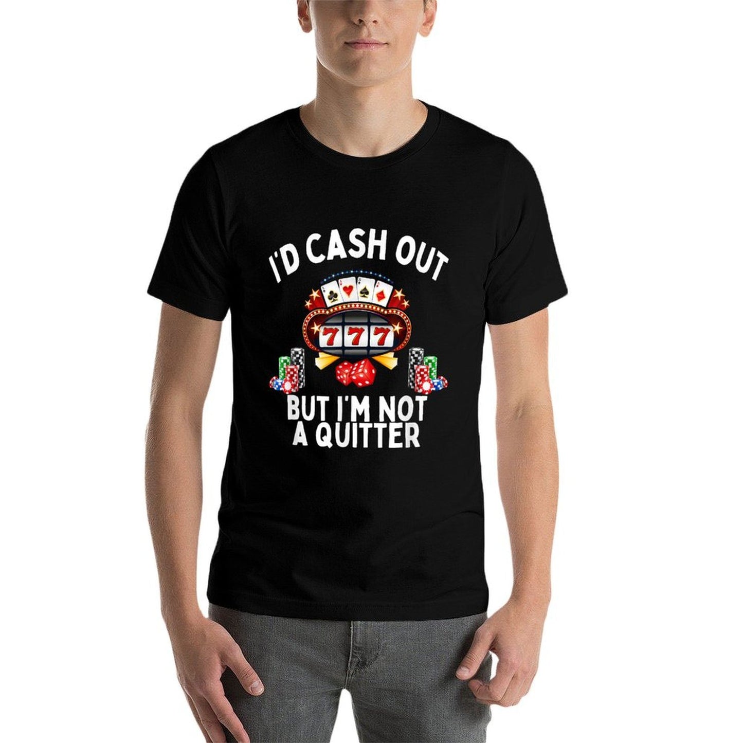 I'd Cash Out But I'm Not A Quitter Casino Slot Machine Polyester Blend T-Shirt