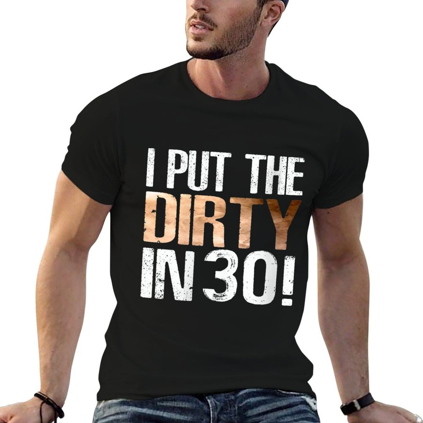 Womens I Put The Dirty In Thirty 30th Birthday Cool High-quality Stitching T-Shirt