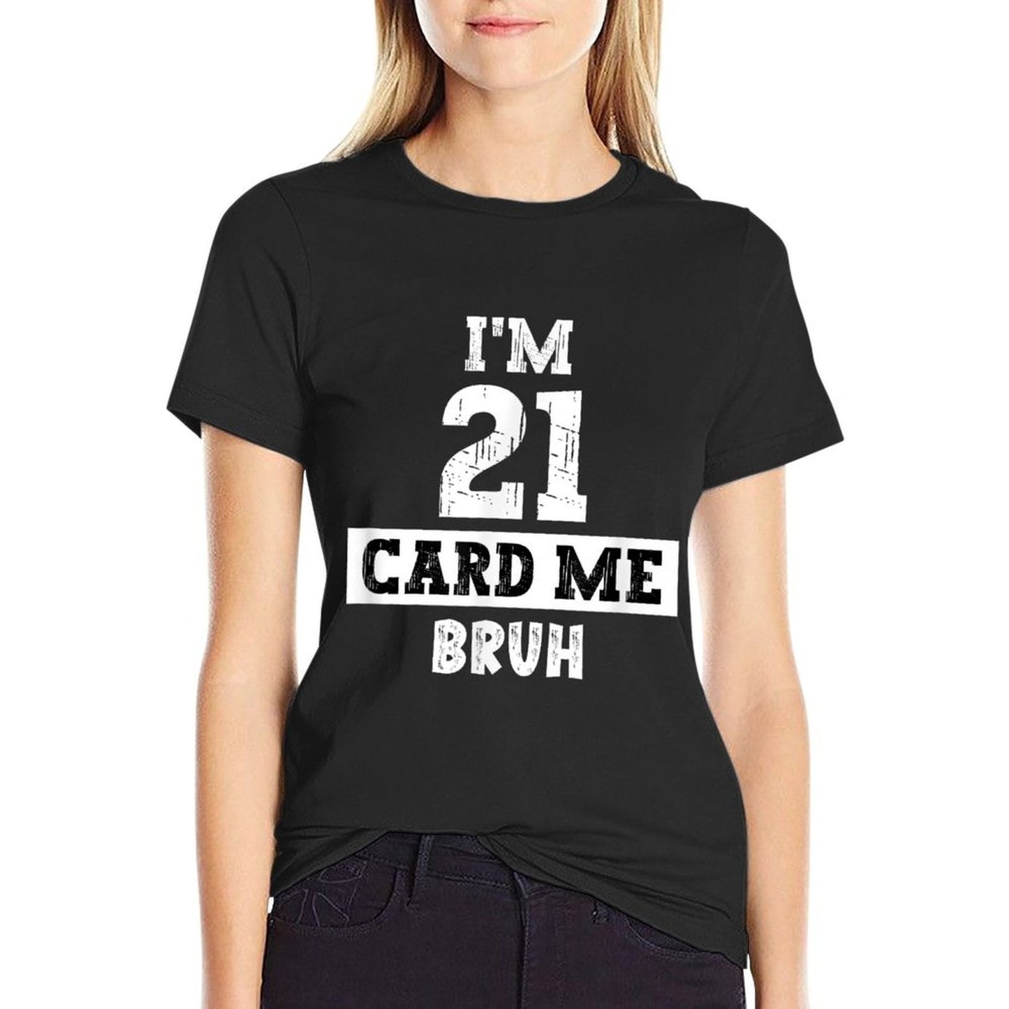 I'm 21 Card Me Bruh Funny 21st Birthday For Men And Women Classic T-Shirt