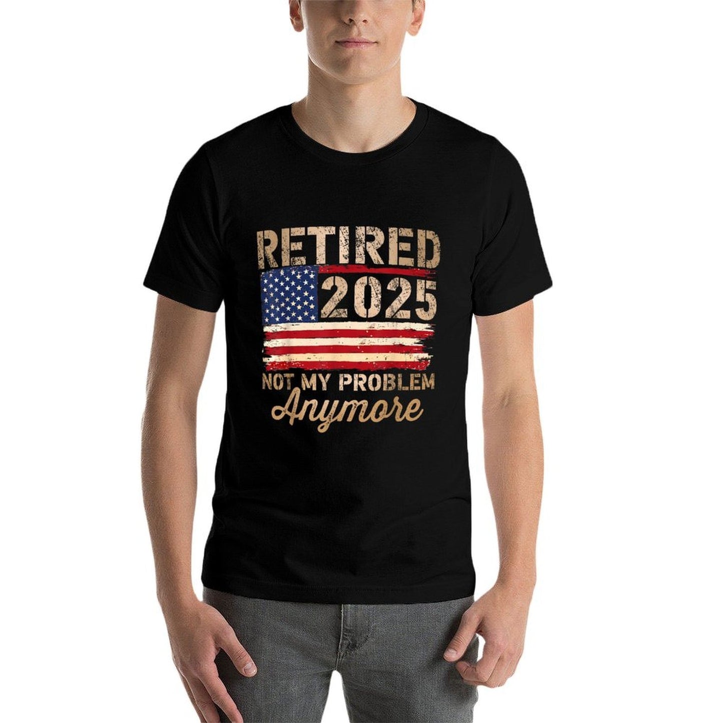 Retired 2025 Not My Problem Anymore US Flag for Retirement Fade-proof Color T-Shirt
