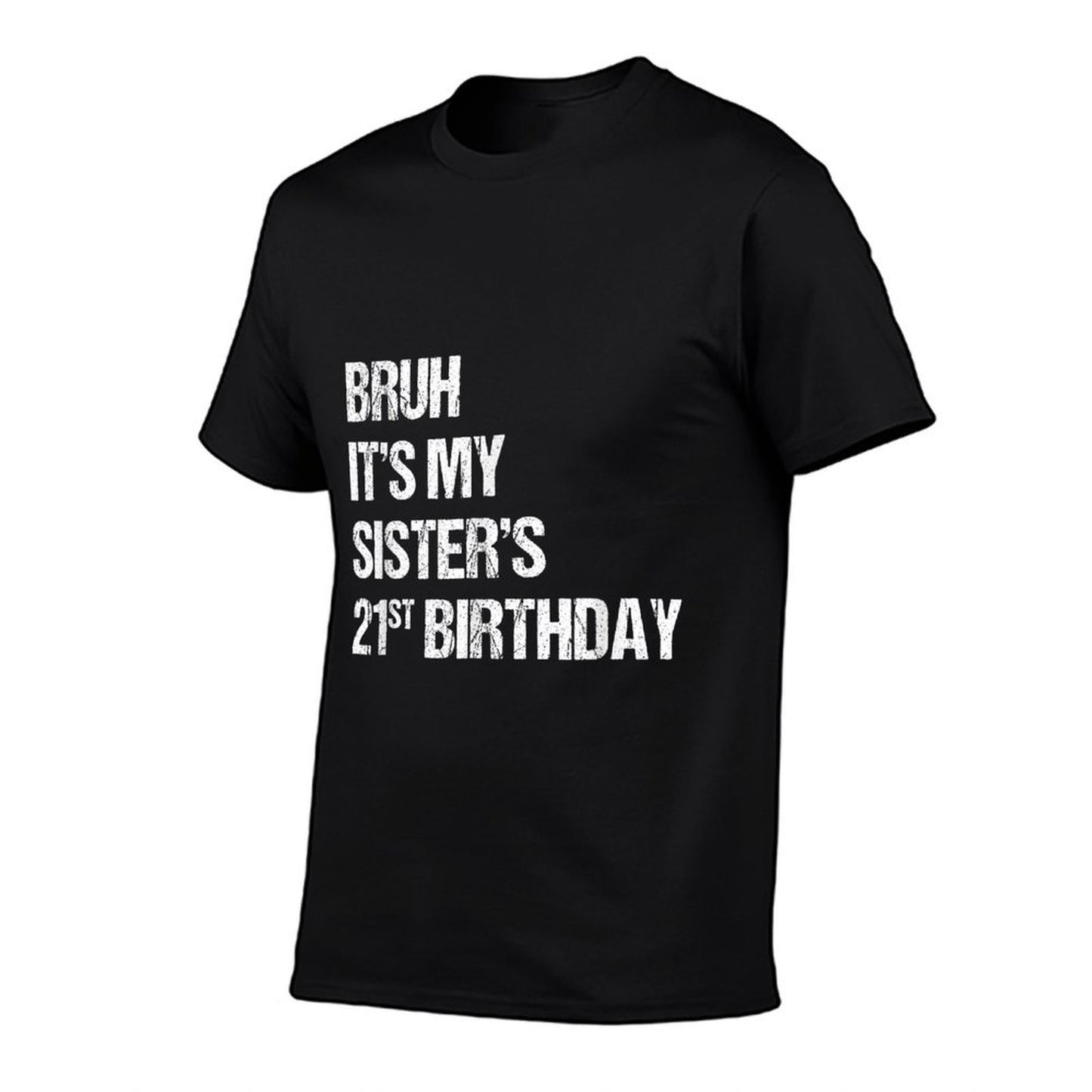 Funny Sister Brother Bruh It's My Sister's 21st Birthday Graphic-printed T-Shirt