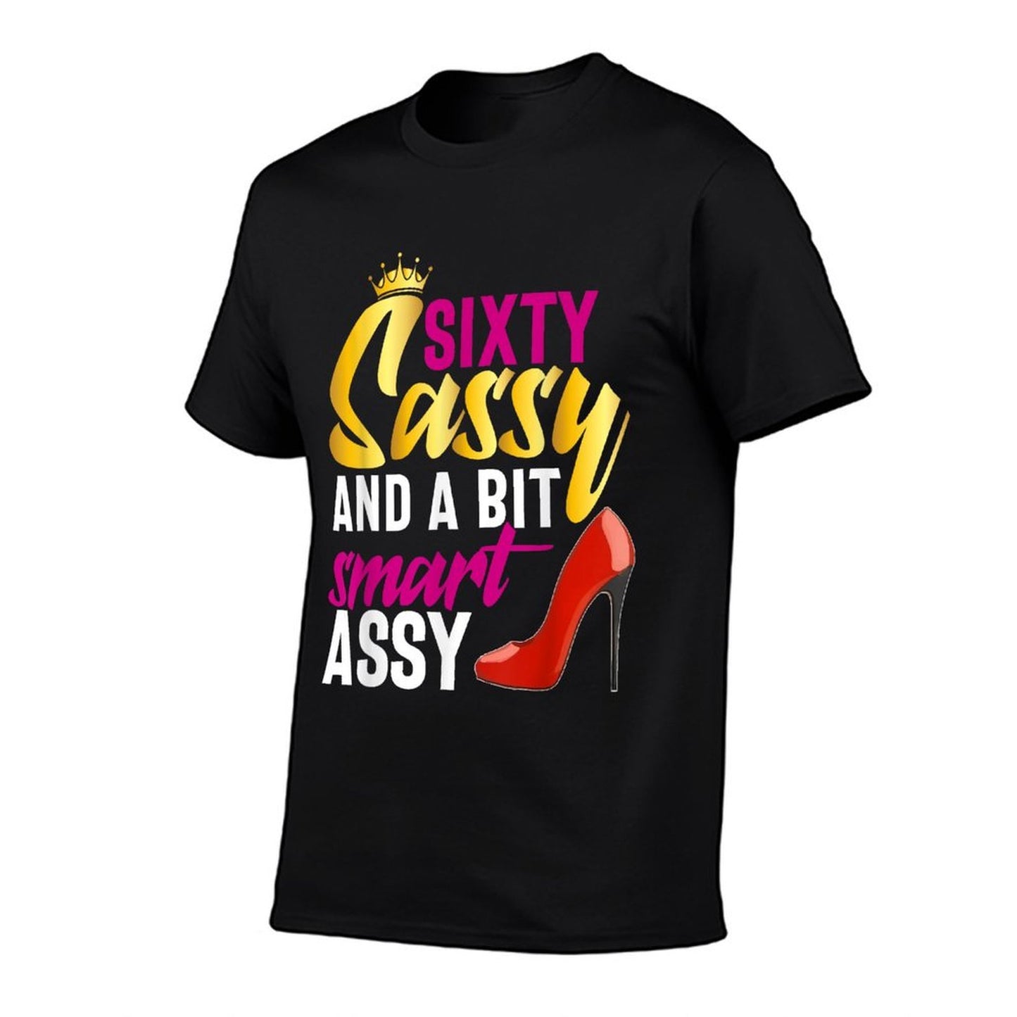 Sixty Sassy And A Bit Smart Assy 60th Birthday Women Mom Summer-ready Fabric T-Shirt