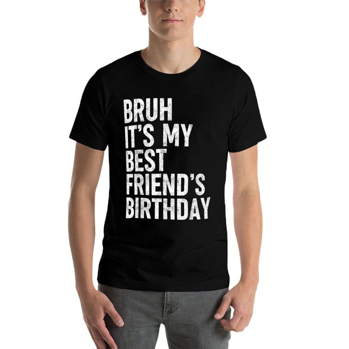 Bruh It's My Best Friend's Birthday Funny Friend Sarcastic Heathered Texture T-Shirt
