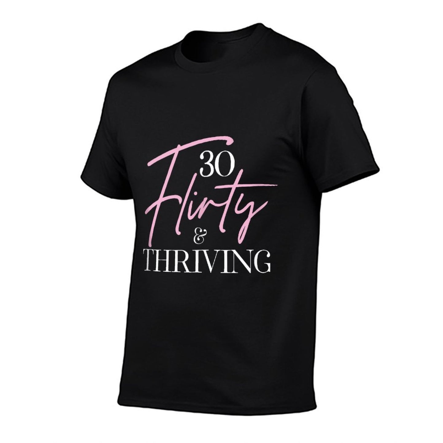 30 Thirty, Flirty & Thriving 30th Birthday Party Durable T-Shirt