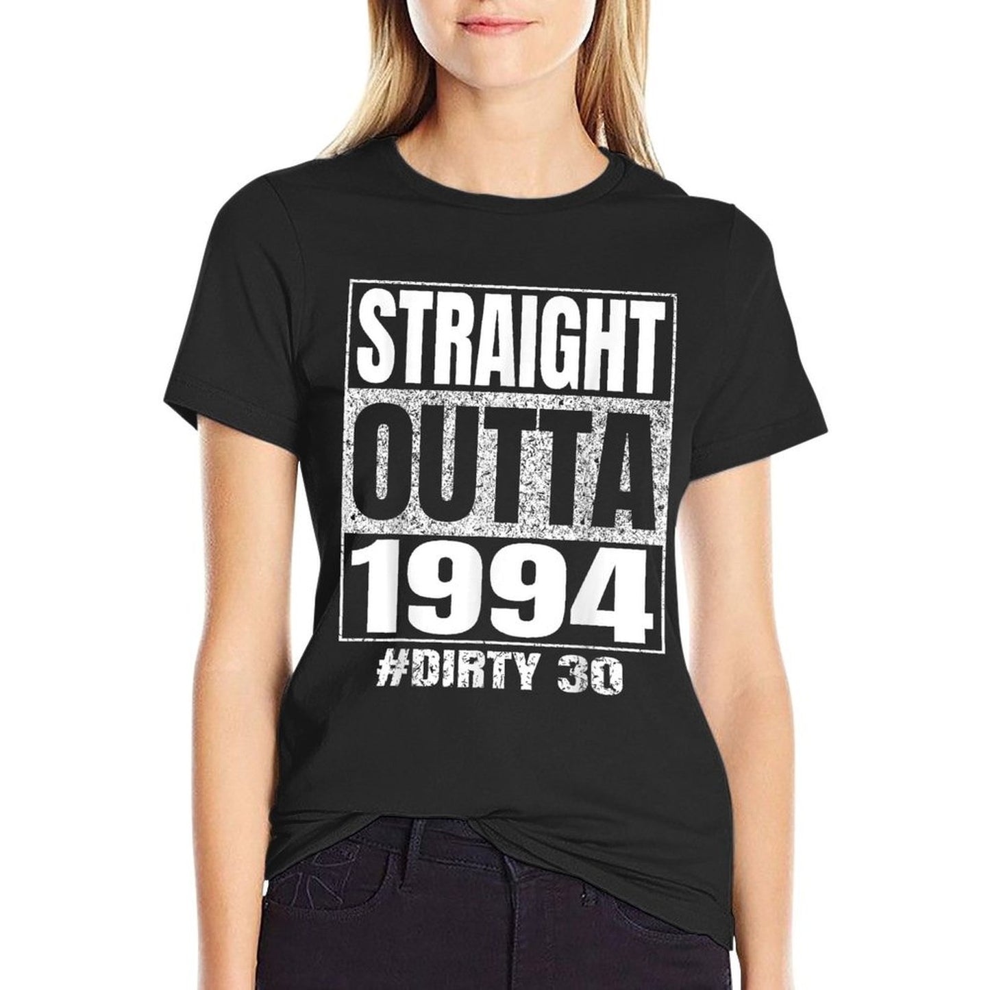 Straight Outta 1994 30th Bday Dirty Thirty Vintage Funny Durable T-Shirt
