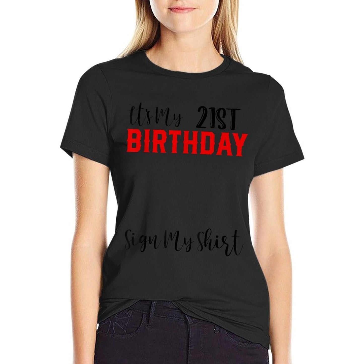 It's My 21st Birthday Sign My Funny 21st Birthday Wrinkle-resistant T-Shirt