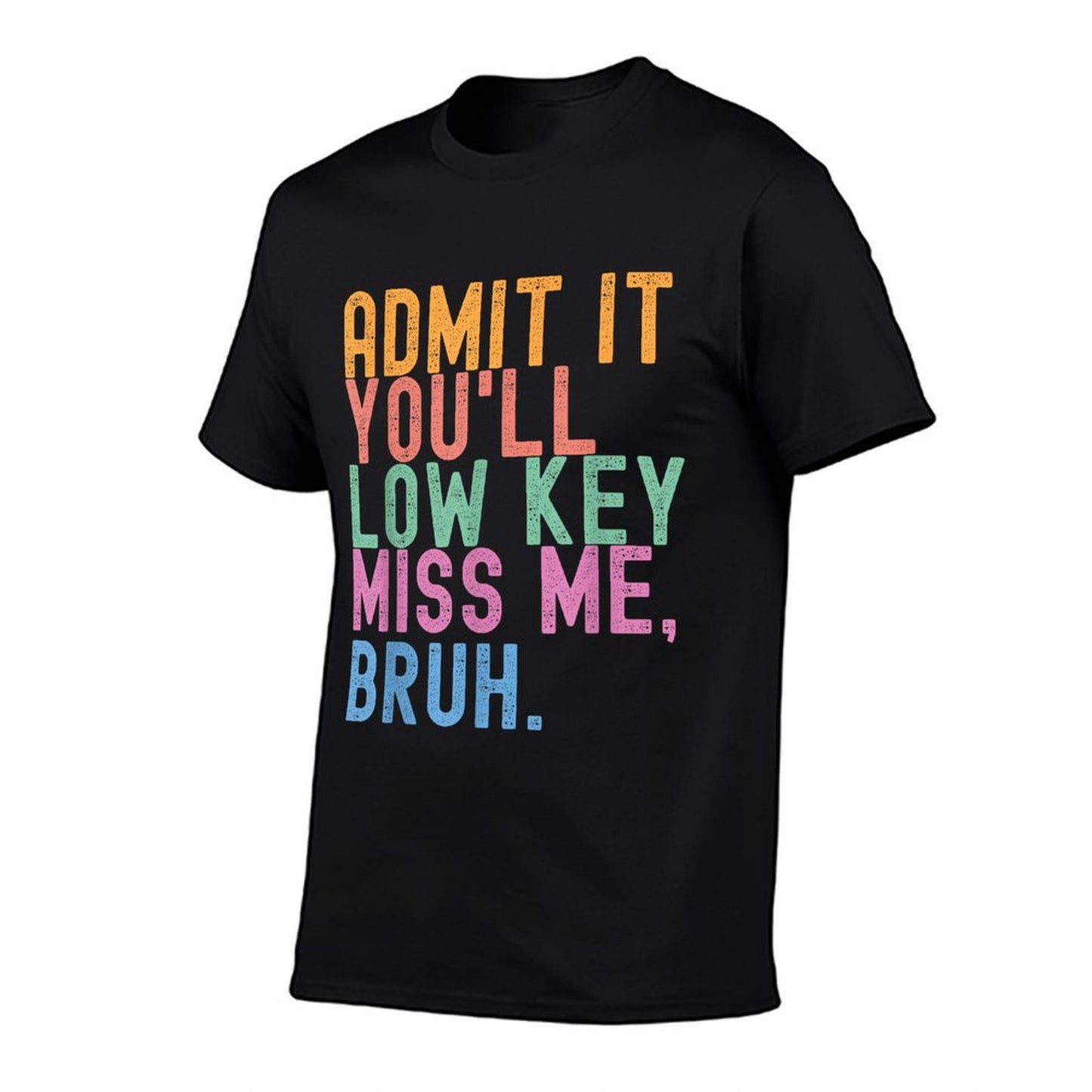 Admit It You'll Low Key Miss Me Bruh Funny Bruh Teacher Quick-drying T-Shirt