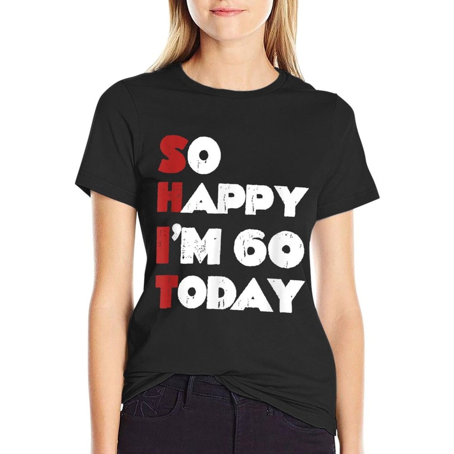So Happy I'm 60 Today Funny 60th Birthday Jokes 60 Birthday Slim-fit Cut T-Shirt