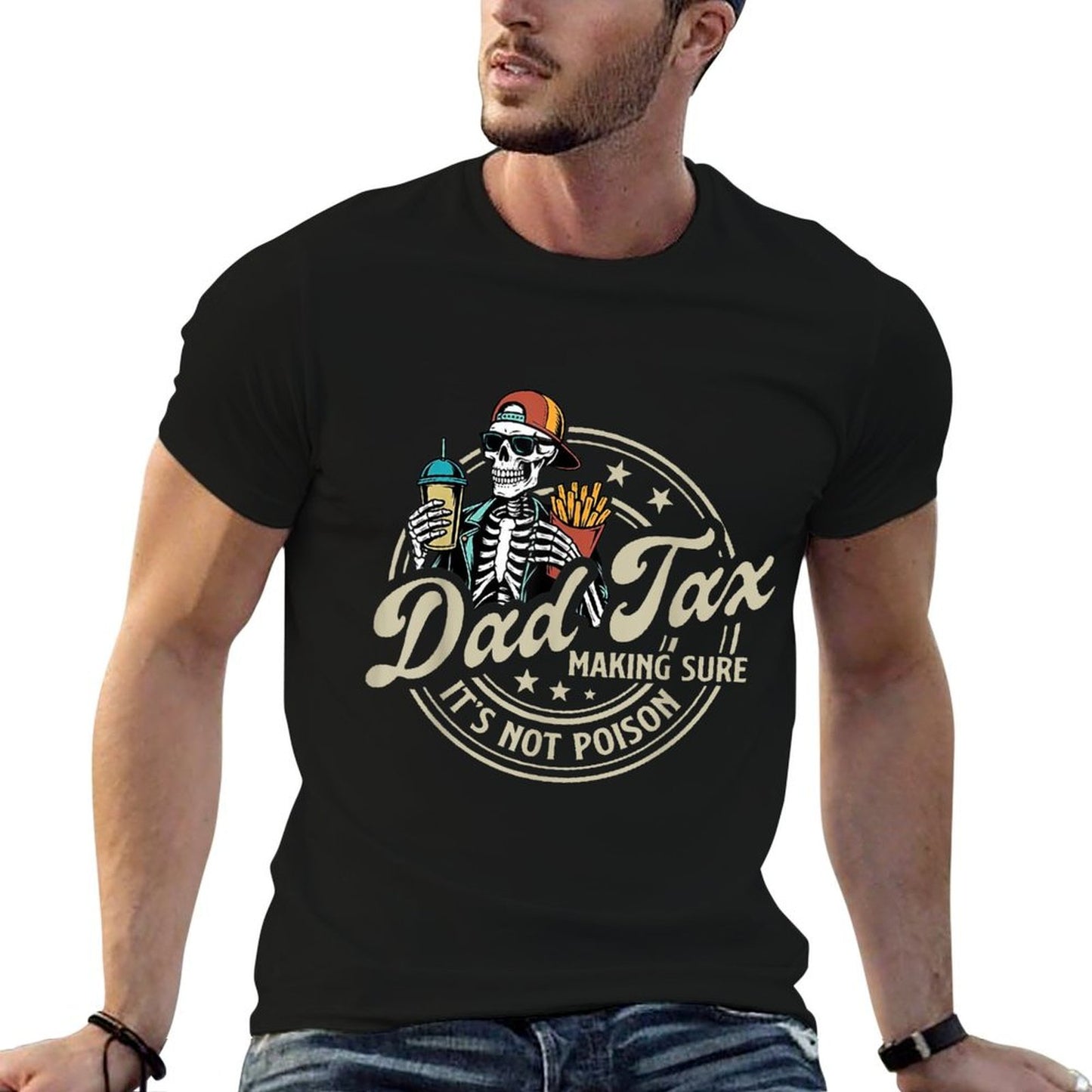 Dad Tax Making Sure It's Not Poison Skeleton Dad Tax High-quality Stitching T-Shirt