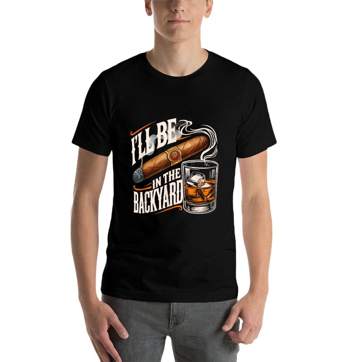 I'll Be In The Backyard Funny Cigar And Bourbon Lovers High-quality Stitching T-Shirt