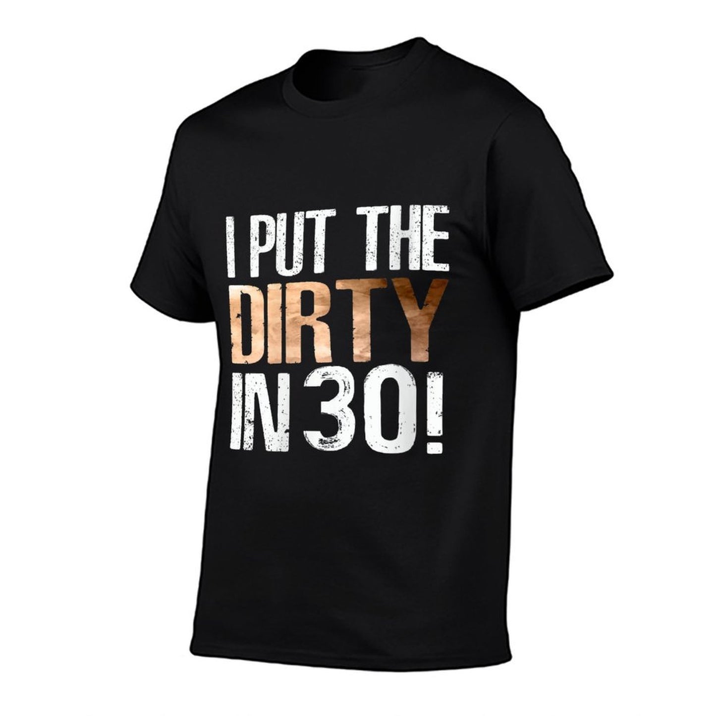 Womens I Put The Dirty In Thirty 30th Birthday Cool High-quality Stitching T-Shirt