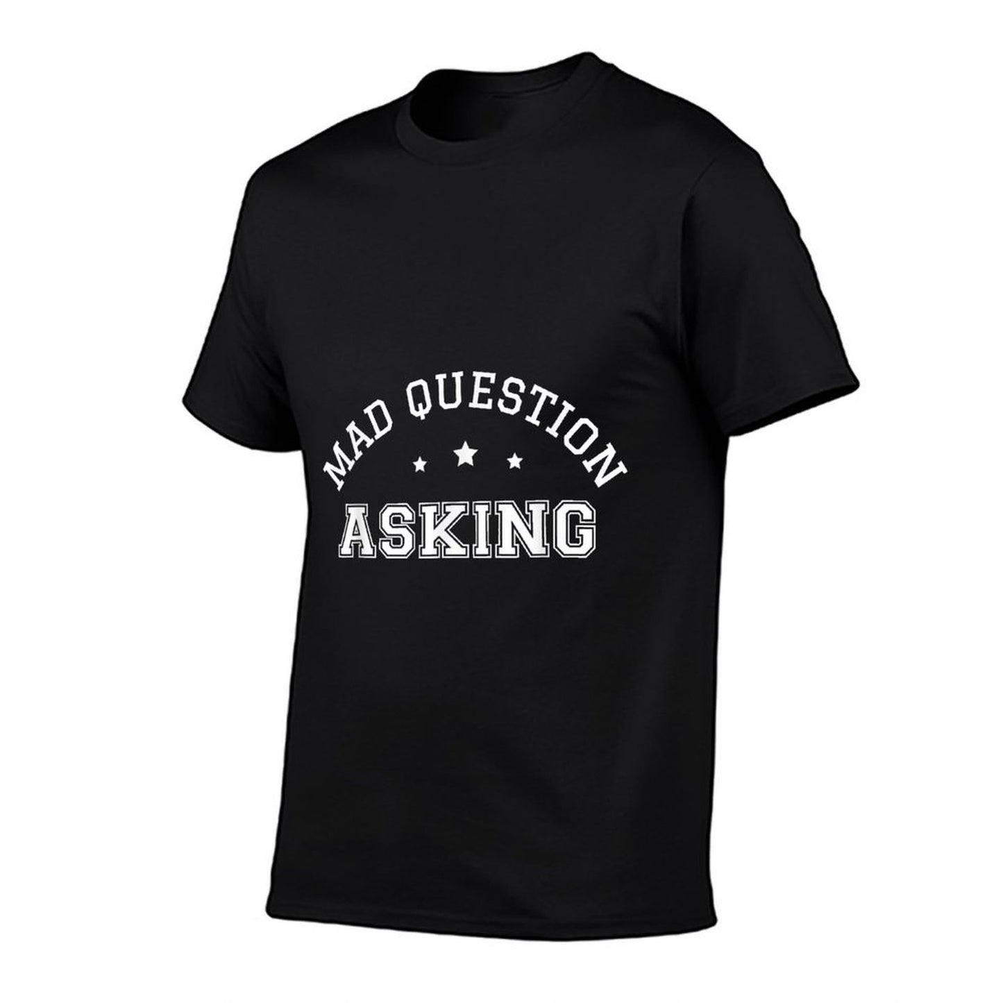 Mad Question Asking Funny Meme Pop Culture Sarcastic Humor Quick-drying T-Shirt
