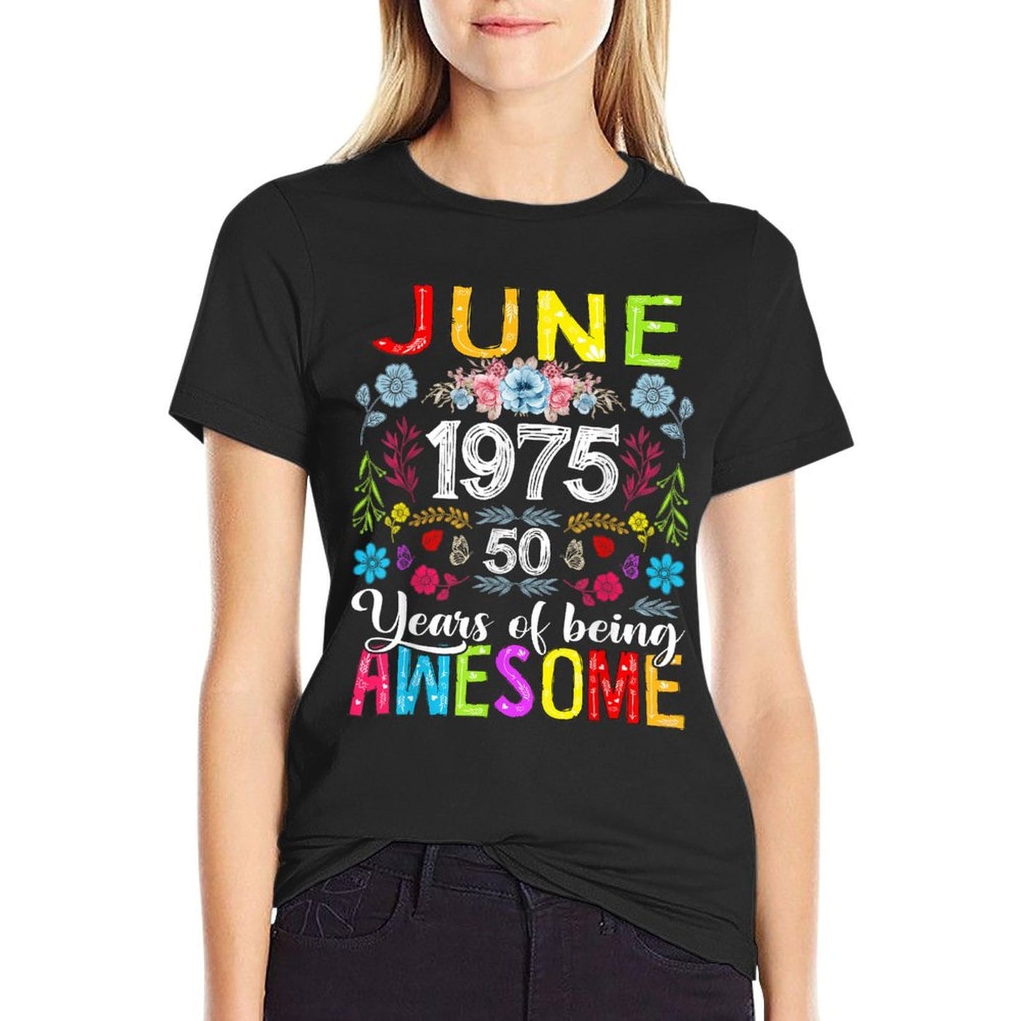 50 Years Old June 1975 Funny Floral 50th Birthday Women Fade-proof Color T-Shirt