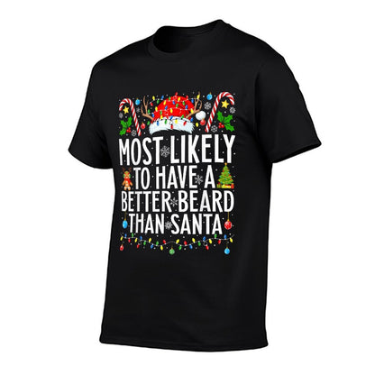Most Likely To Have A Better Beard Than Santa Christmas  Affordable Price T-Shirt