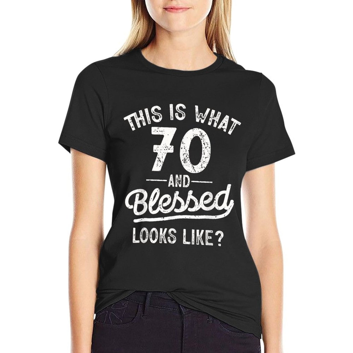 This Is What 70 And Blessed Looks Like Gifts 70th Birthday  Versatile T-Shirt