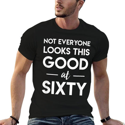 Not Everyone Looks This Good At Sixty 60th Birthday  Classic T-Shirt