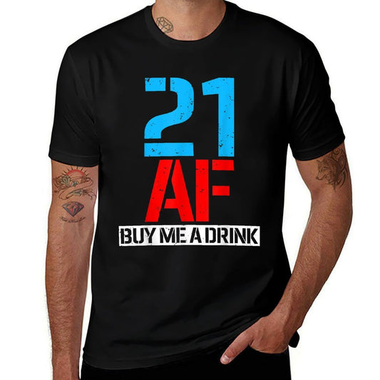 21 AF Buy Me A Drink Funny 21st Birthday Gifts  Classic T-Shirt