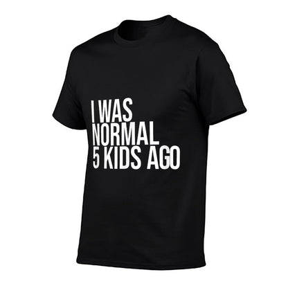 I Was Normal 5 Kids Ago - Mom of Five Dad of 5 Children Fun  Moisture-wicking T-Shirt