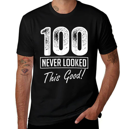 100 Year Old Never Looked So Good Birthday 100th Birthday  Odor-resistant T-Shirt
