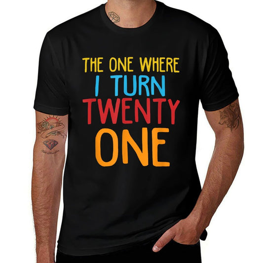 The One Where I Turn Twenty One Funny 21st Birthday  Graphic-printed T-Shirt
