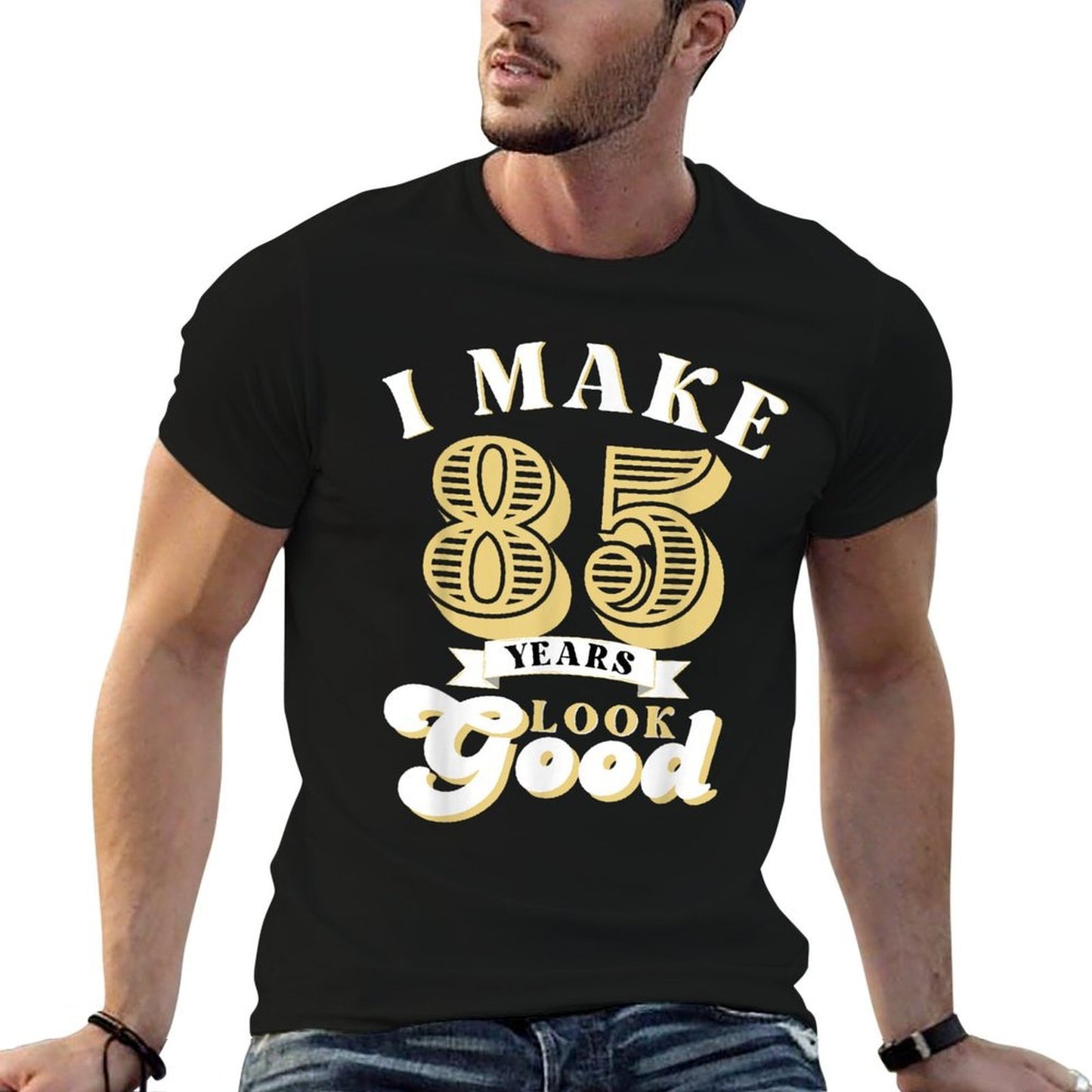 I Make 85 Look Good 85 Years Old Birthday Gifts  Stretchy T-Shirt