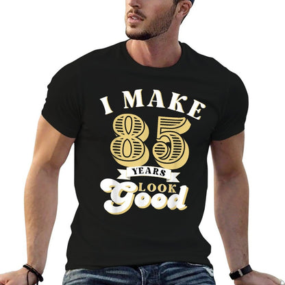I Make 85 Look Good 85 Years Old Birthday Gifts  Stretchy T-Shirt