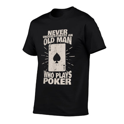 Never Underestimate An Old Man Who Plays Poker  Summer-ready Fabric T-Shirt