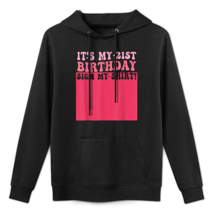 It's My 21st Birthday 21 Years Old Birthday Party Sign My Machine Washable Hoodie