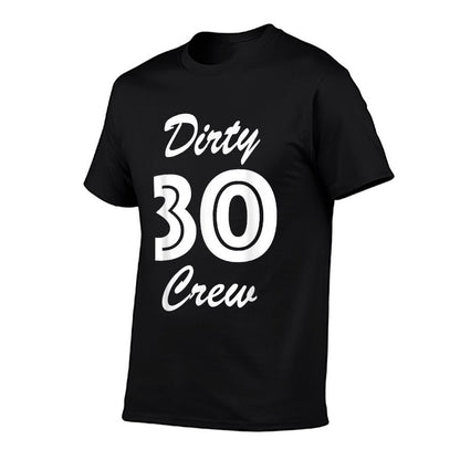 30th Birthday - Thirty Crew Dirty Thirty  Stretchy T-Shirt