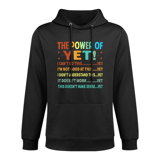 The Power Of Yet I Cant Do This Yet Im Not Good At This Moisture-Wicking Hoodie